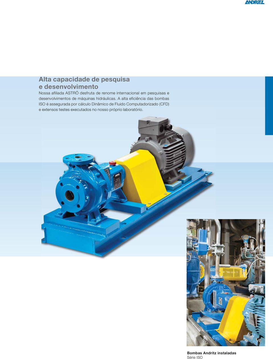 A alta eficiência das bombas ISO é assegurada por cálculo Dinâmico de Fluido