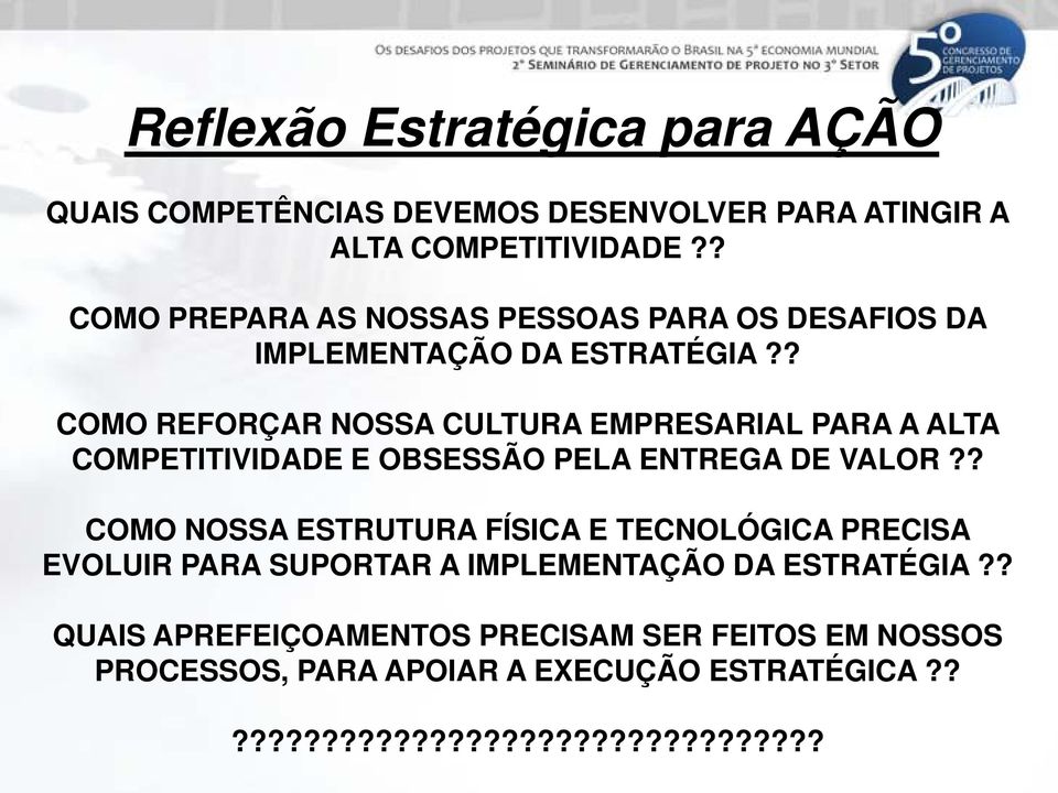 ? COMO REFORÇAR NOSSA CULTURA EMPRESARIAL PARA A ALTA COMPETITIVIDADE E OBSESSÃO PELA ENTREGA DE VALOR?