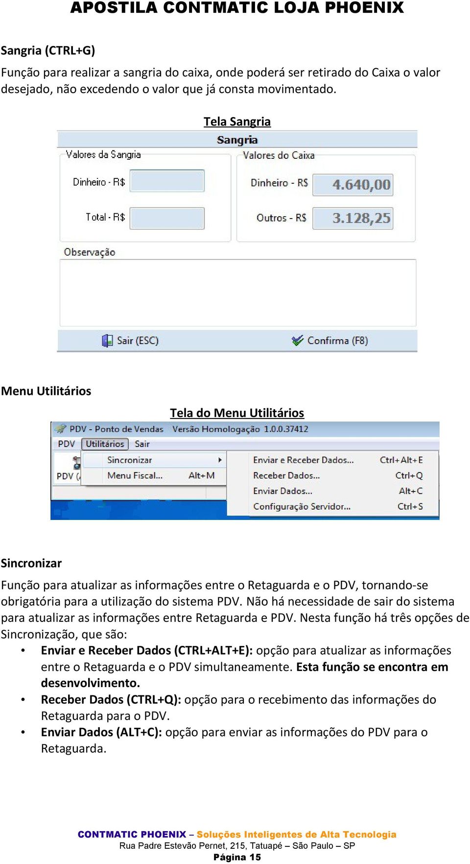 Não há necessidade de sair do sistema para atualizar as informações entre Retaguarda e PDV.