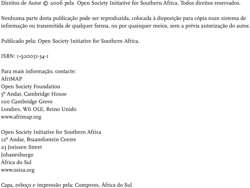 autorização do autor. Publicado pela: Open Society Initiative for Southern Africa.