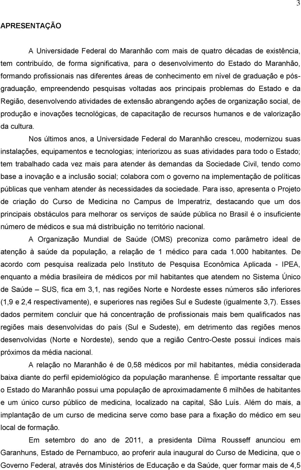 extensão abrangendo ações de organização social, de produção e inovações tecnológicas, de capacitação de recursos humanos e de valorização da cultura.