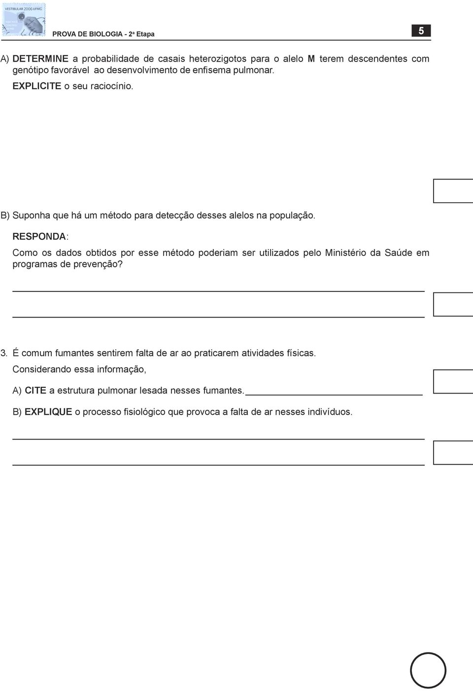 RESPONDA: Como os dados obtidos por esse método poderiam ser utilizados pelo Ministério da Saúde em programas de prevenção? 3.