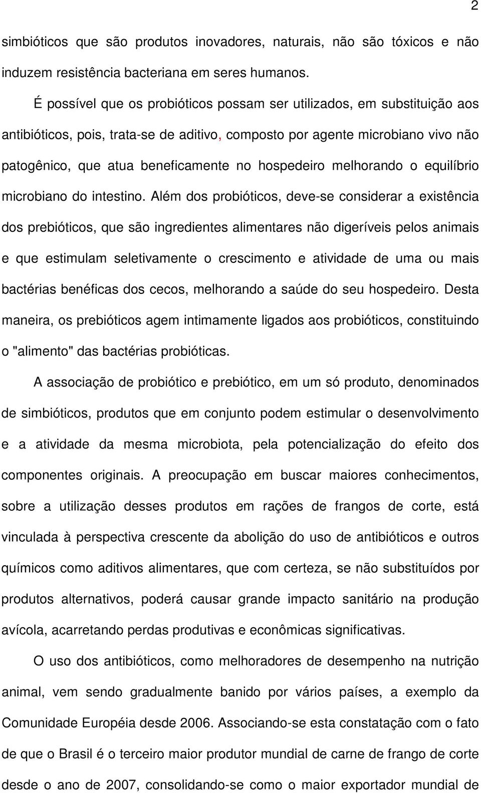 hospedeiro melhorando o equilíbrio microbiano do intestino.