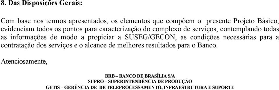 SUSEG/GECON, as condições necessárias para a contratação dos serviços e o alcance de melhores resultados para o Banco.