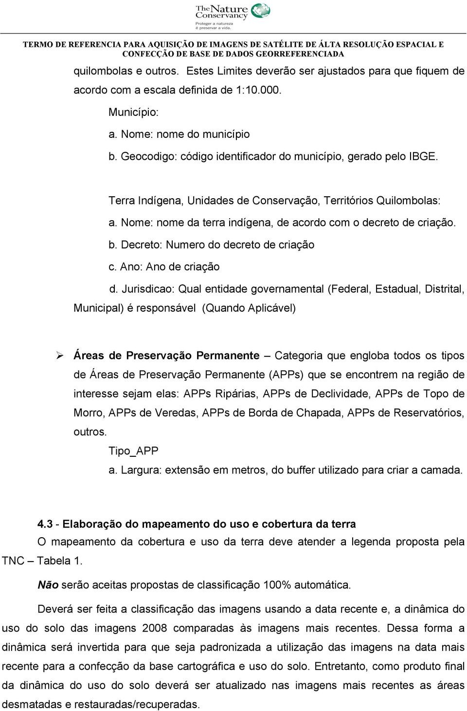 b. Decreto: Numero do decreto de criação c. Ano: Ano de criação d.