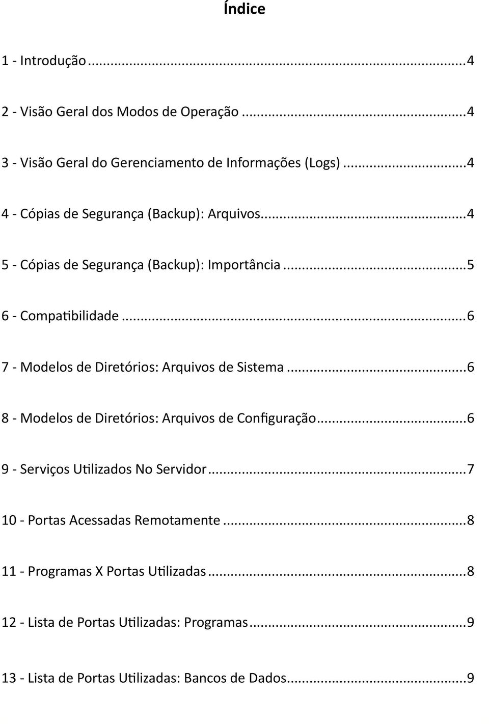 ..6 7 - Modelos de Diretórios: Arquivos de Sistema...6 8 - Modelos de Diretórios: Arquivos de Configuração.