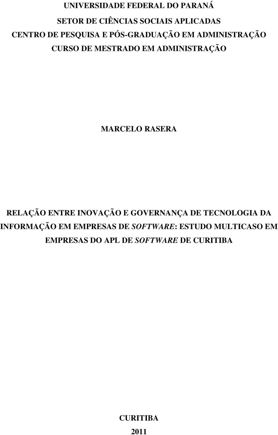 MARCELO RASERA RELAÇÃO ENTRE INOVAÇÃO E GOVERNANÇA DE TECNOLOGIA DA INFORMAÇÃO EM