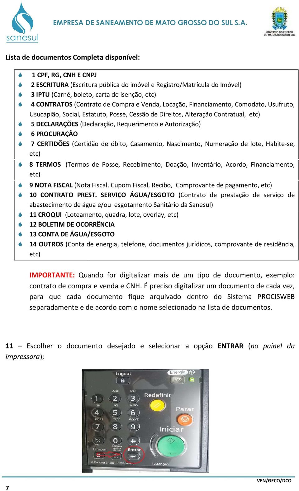 Autorização) 6 PROCURAÇÃO 7 CERTIDÕES (Certidão de óbito, Casamento, Nascimento, Numeração de lote, Habite-se, etc) 8 TERMOS (Termos de Posse, Recebimento, Doação, Inventário, Acordo, Financiamento,