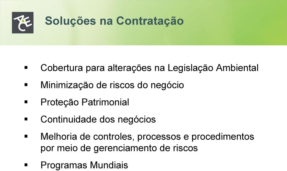 Continuidade dos negócios Melhoria de controles, processos e