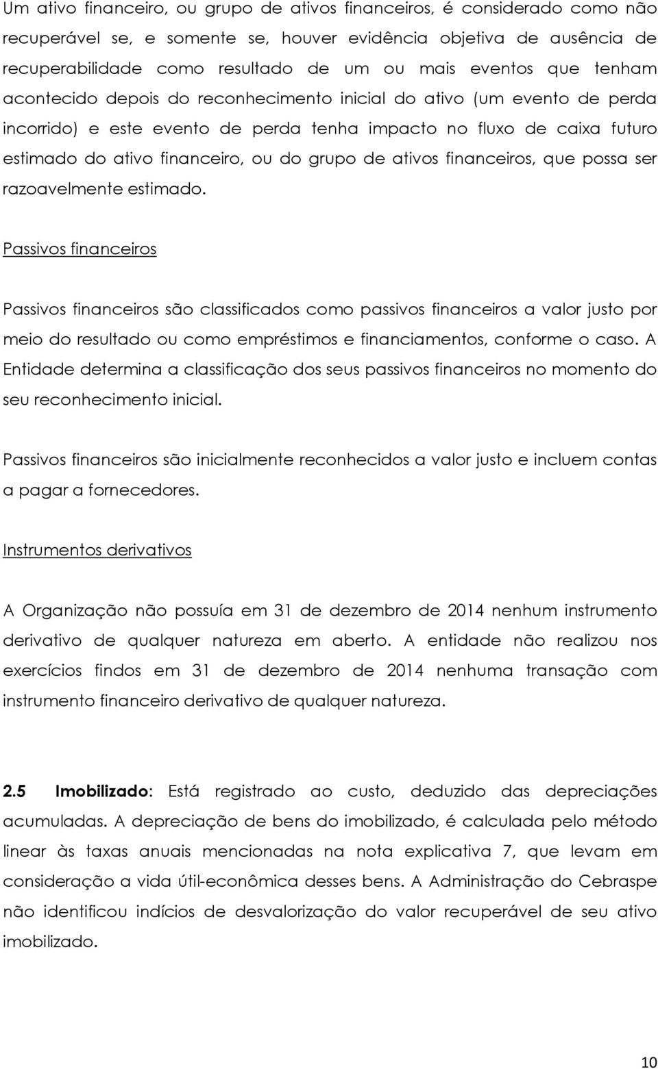 do grupo de ativos financeiros, que possa ser razoavelmente estimado.