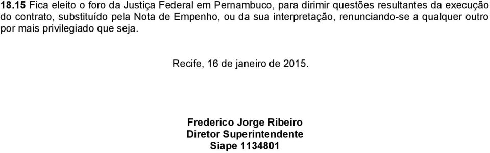 interpretação, renunciando-se a qualquer outro por mais privilegiado que seja.