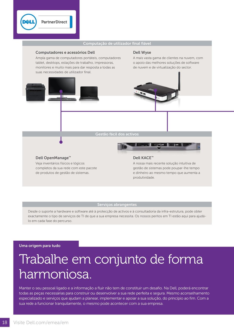 Dell Wyse A mais vasta gama de clientes na nuvem, com o apoio das melhores soluções de software de nuvem e de virtualização do sector.