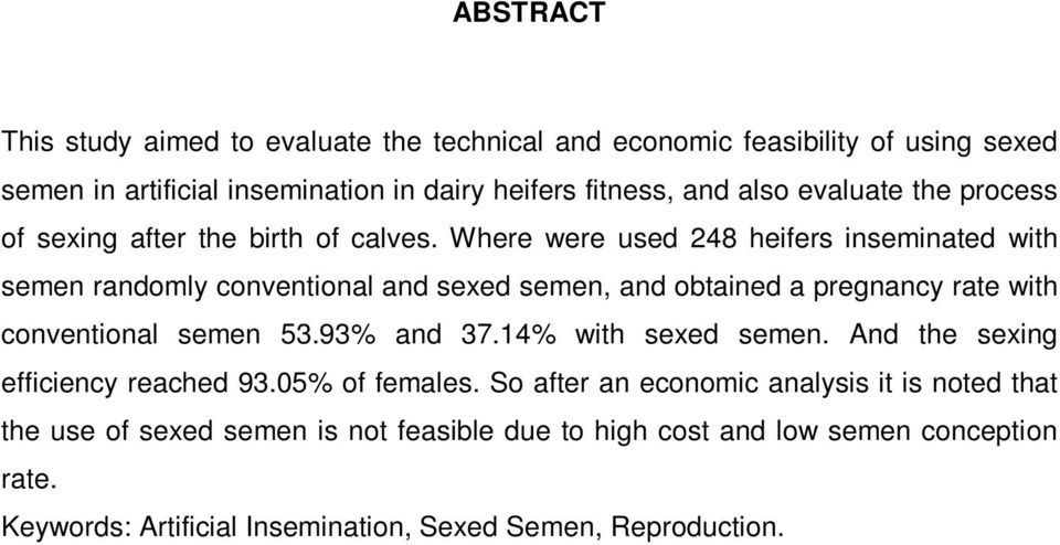 Where were used 248 heifers inseminated with semen randomly conventional and sexed semen, and obtained a pregnancy rate with conventional semen 53.93% and 37.