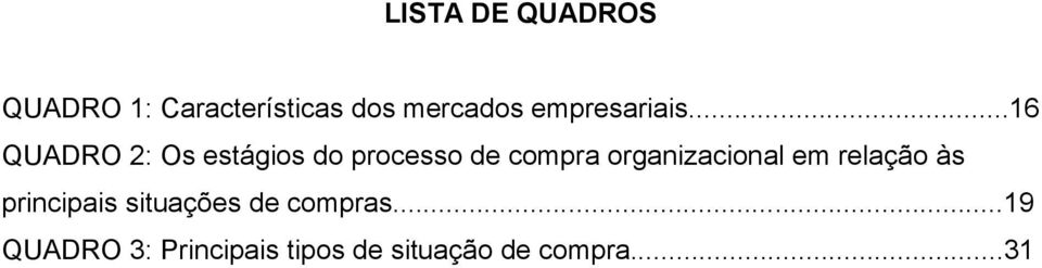 ..16 QUADRO 2: Os estágios do processo de compra