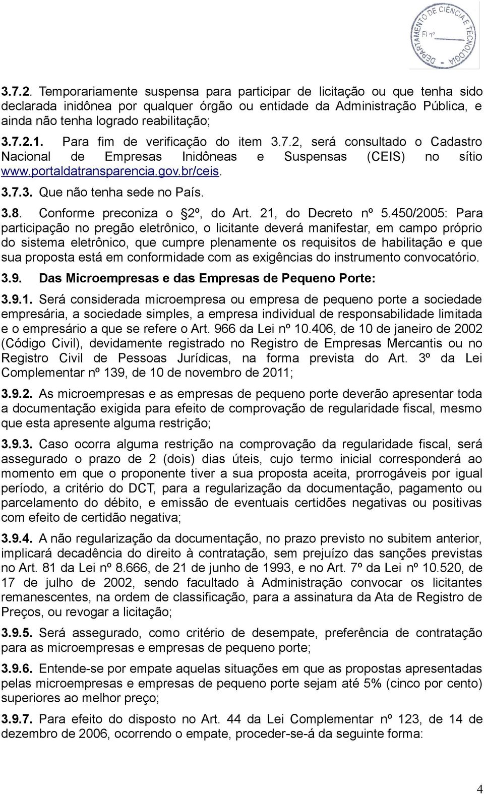 3.8. Conforme preconiza o 2º, do Art. 21, do Decreto nº 5.