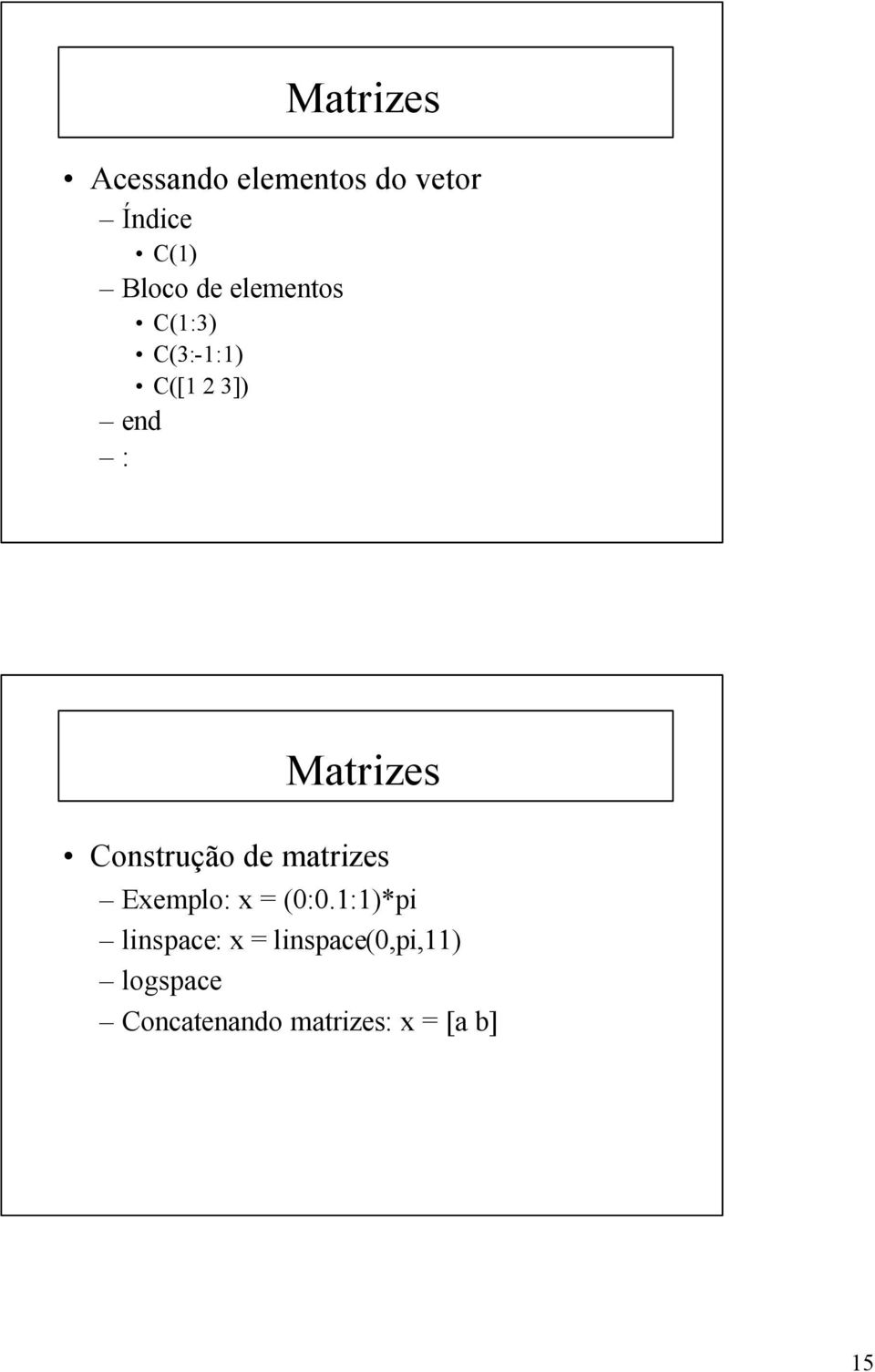 Construção de matrizes Exemplo: x = (0:0.