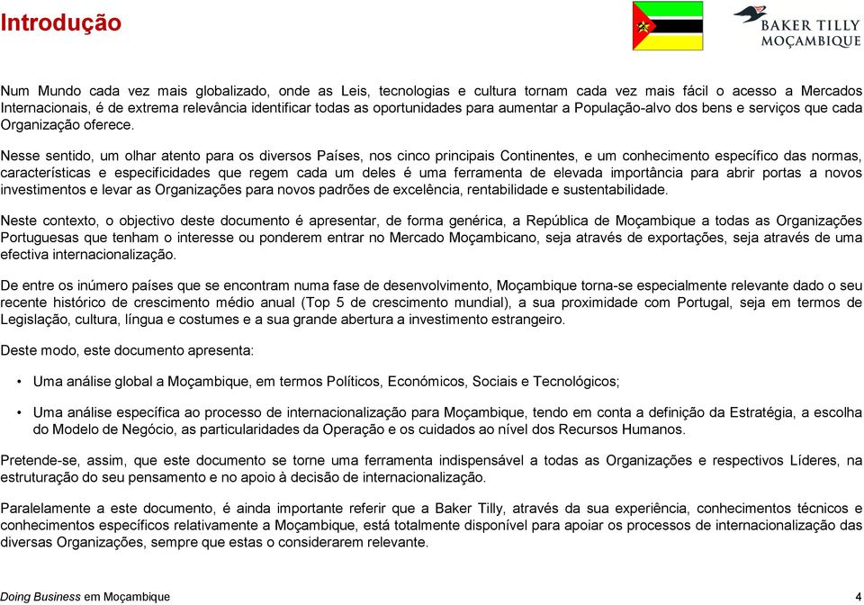 Nesse sentido, um olhar atento para os diversos Países, nos cinco principais Continentes, e um conhecimento específico das normas, características e especificidades que regem cada um deles é uma