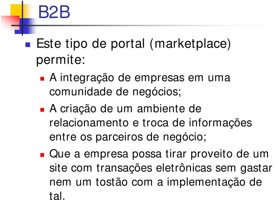 informações entre os parceiros de negócio; Que a empresa possa tirar proveito de