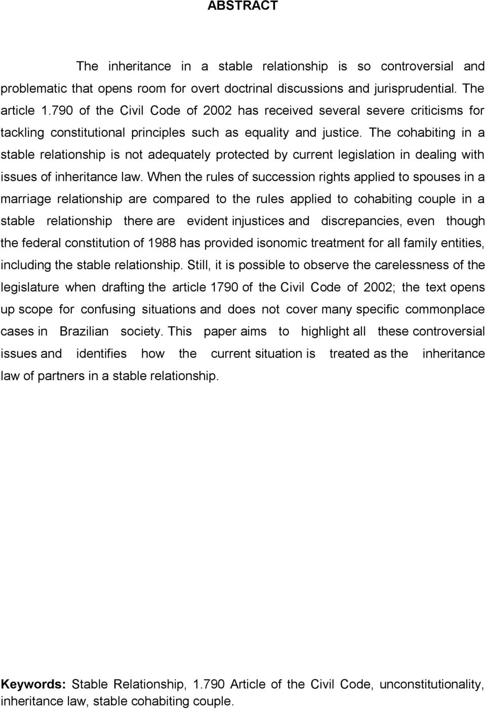 The cohabiting in a stable relationship is not adequately protected by current legislation in dealing with issues of inheritance law.