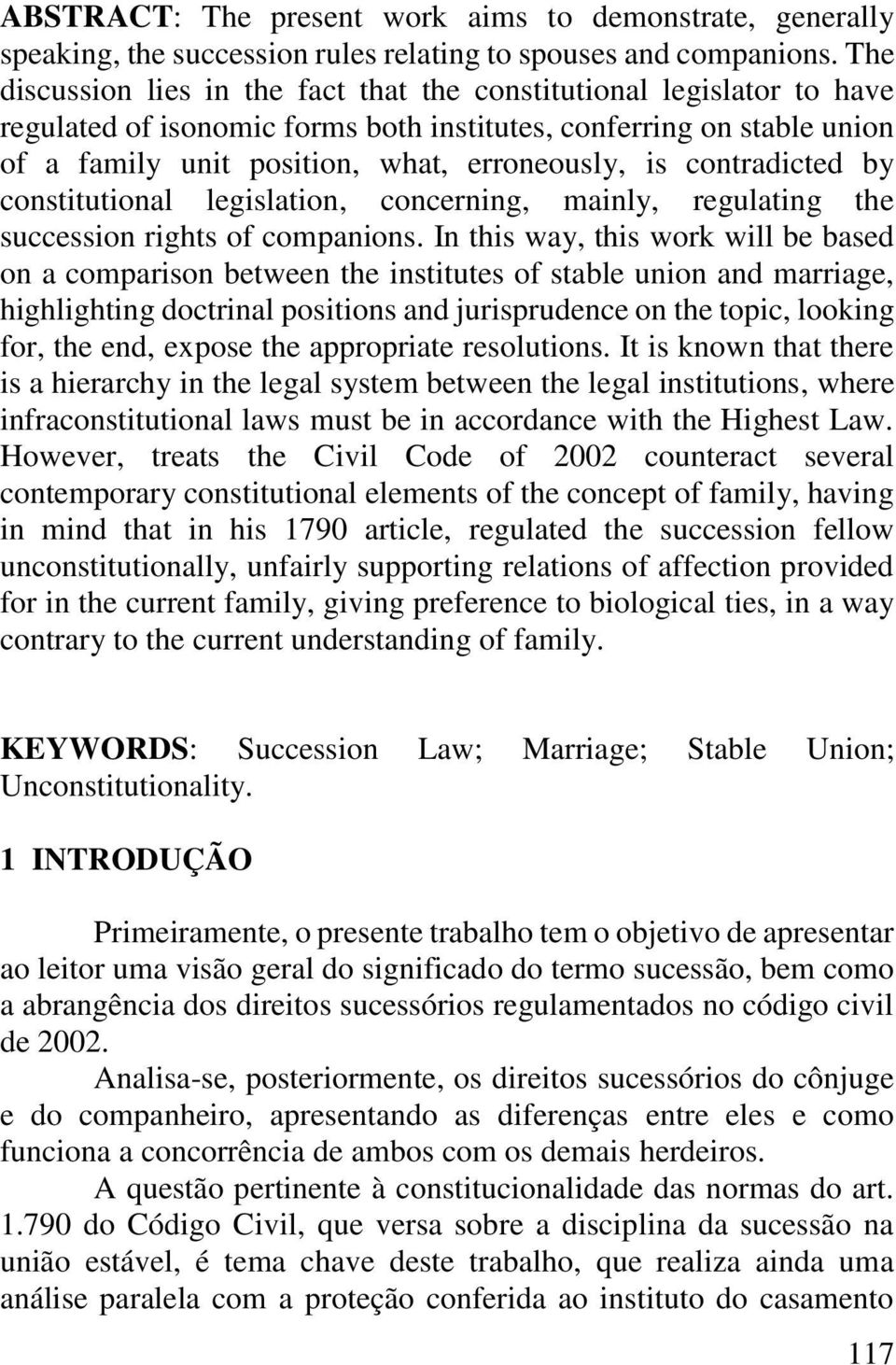 contradicted by constitutional legislation, concerning, mainly, regulating the succession rights of companions.