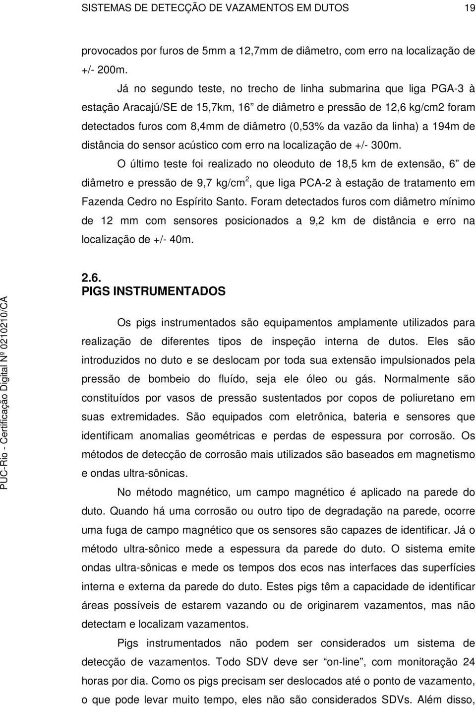 da linha) a 194m de distância do sensor acústico com erro na localização de +/- 300m.