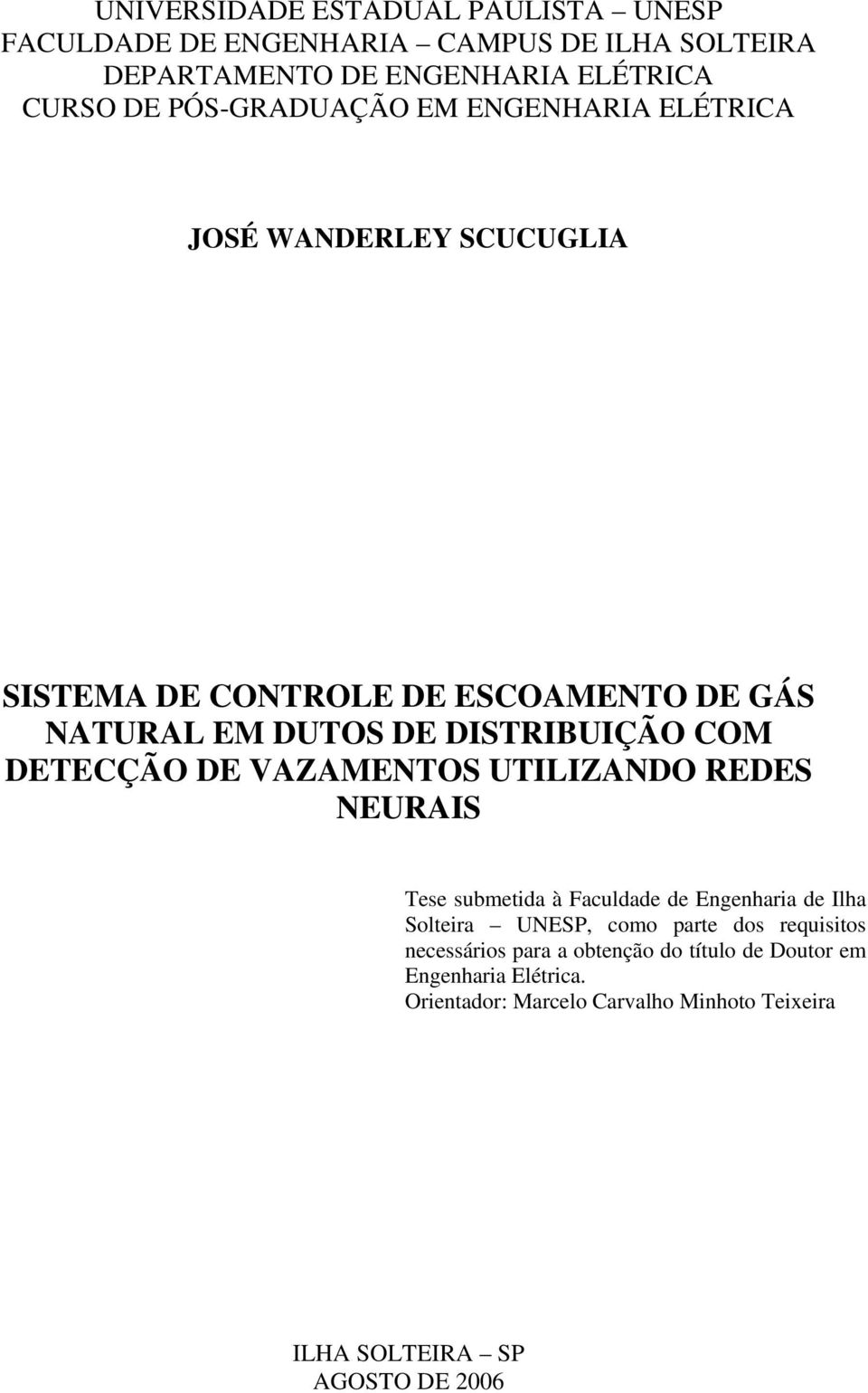 DETECÇÃO DE VAZAMENTOS UTILIZANDO REDES NEURAIS Tese submetida à Faculdade de Engenharia de Ilha Solteira UNESP, como parte dos requisitos