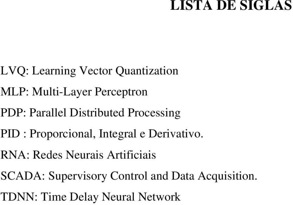 Integral e Derivativo.