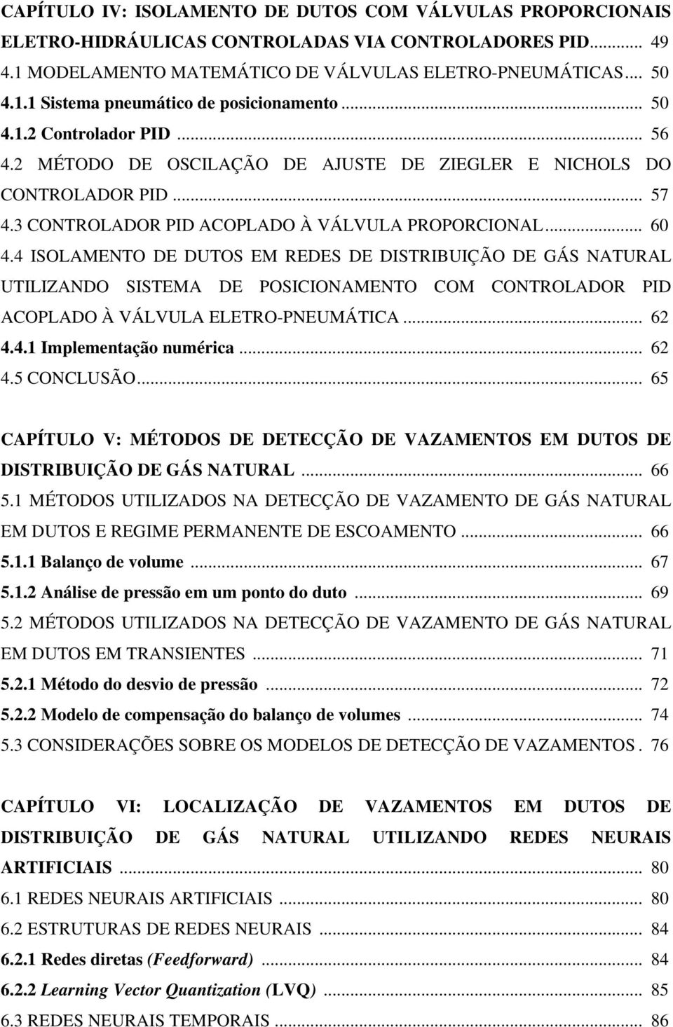 3 CONTROLADOR PID ACOPLADO À VÁLVULA PROPORCIONAL... 60 4.