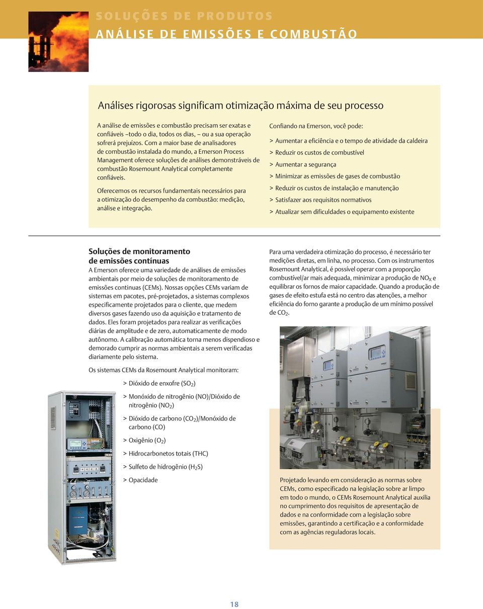 Com a maior base de analisadores de combustão instalada do mundo, a Emerson Process Management oferece soluções de análises demonstráveis de combustão Rosemount Analytical completamente confiáveis.