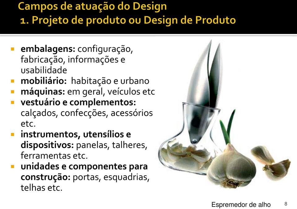 vestuário e complementos: calçados, confecções, acessórios etc.