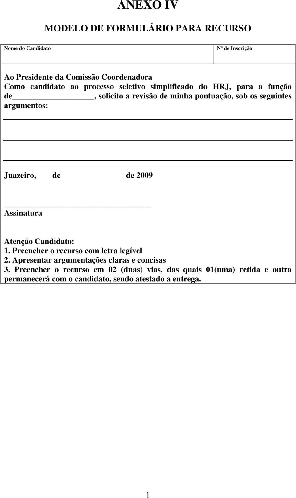 Juazeiro, de de 2009 Assinatura Atenção Candidato: 1. Preencher o recurso com letra legível 2.