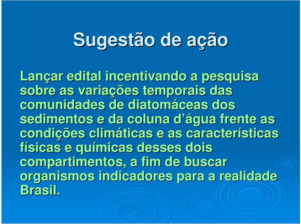 frente as condições climáticas e as características físicas e químicas desses