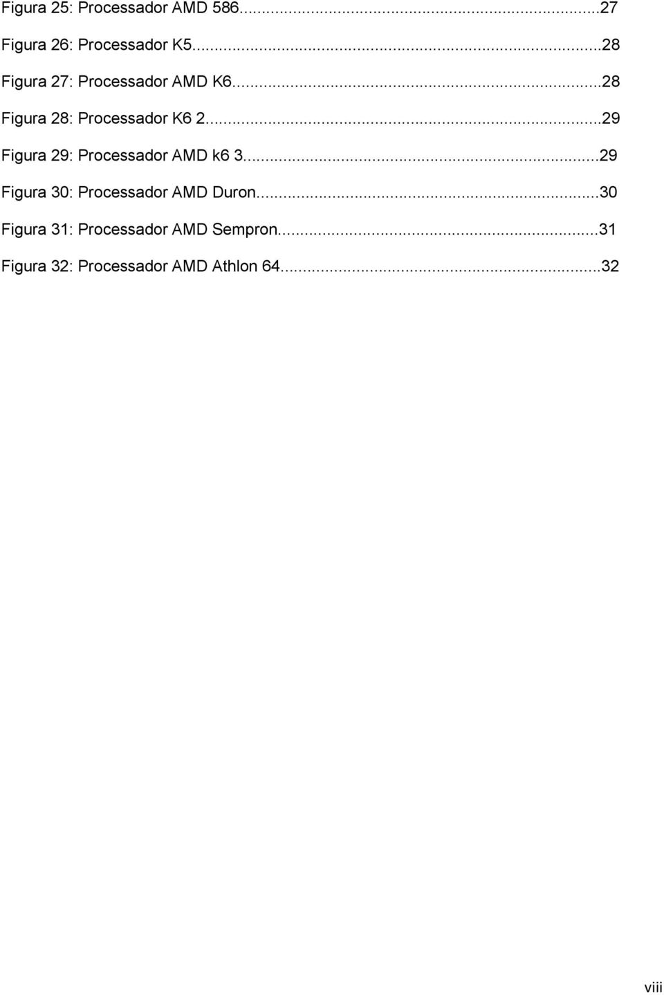 ..29 Figura 29: Processador AMD k6 3...29 Figura 30: Processador AMD Duron.