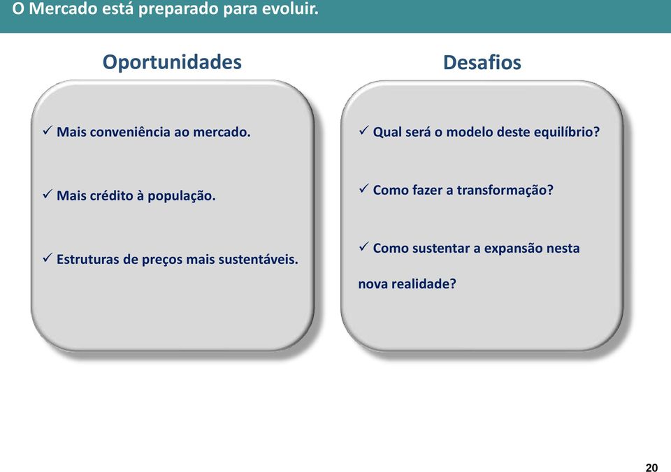 Qual será o modelo deste equilíbrio? Mais crédito à população.