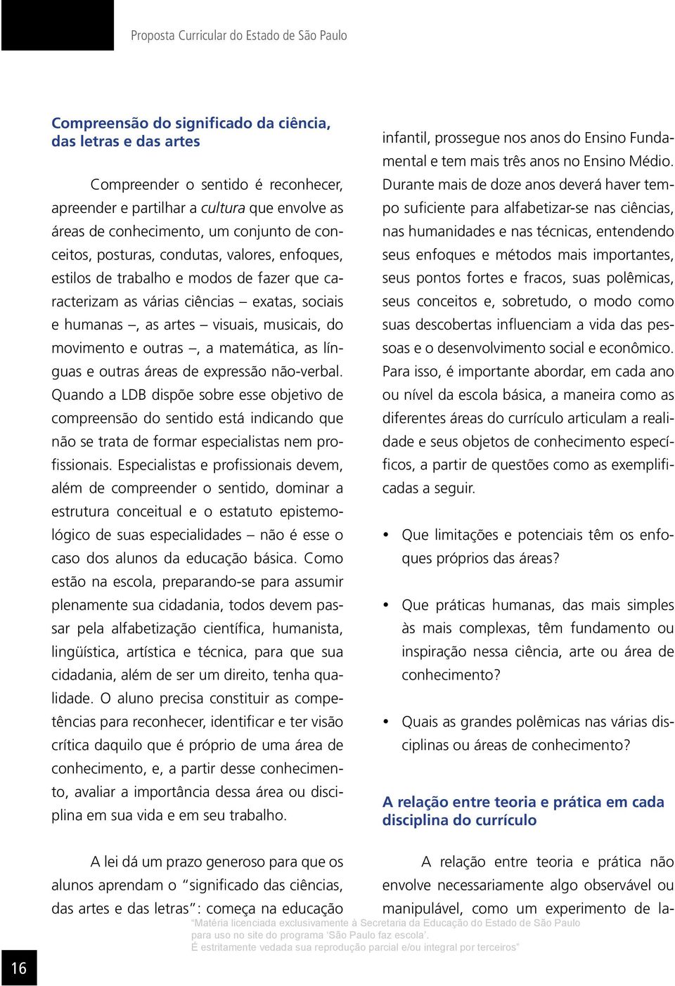 matemática, as línguas e outras áreas de expressão não-verbal.