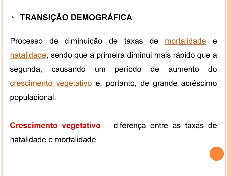 período de aumento do crescimento vegetativo e, portanto, de grande acréscimo