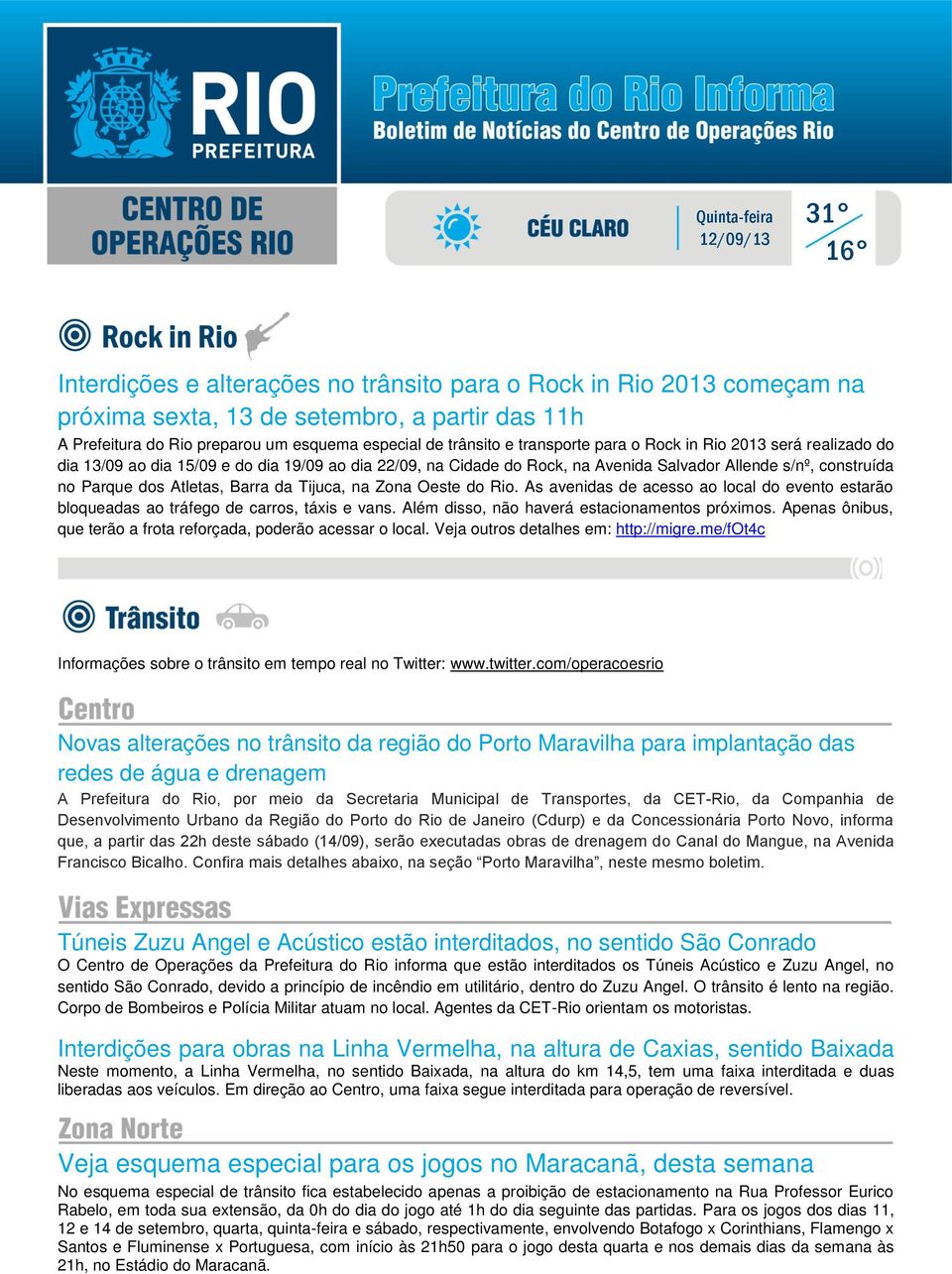 Atletas, Barra da Tijuca, na Zona Oeste do Rio. As avenidas de acesso ao local do evento estarão bloqueadas ao tráfego de carros, táxis e vans. Além disso, não haverá estacionamentos próximos.