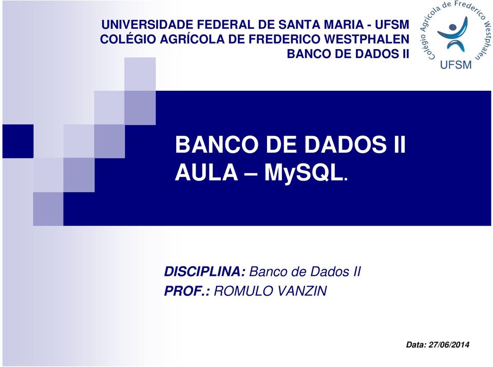 DADOS II BANCO DE DADOS II AULA MySQL.