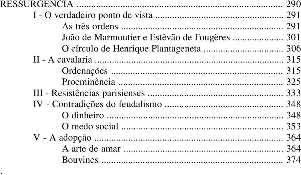 .. 306 II - A cavalaria... 315 Ordenações... 315 Proeminência... 325 III - Resistências parisienses.