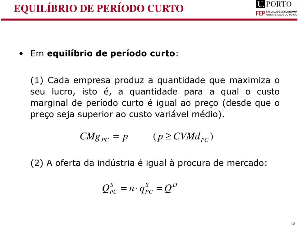 eríodo curto é igual ao reço (desde ue o reço seja suerior ao custo variável médio).