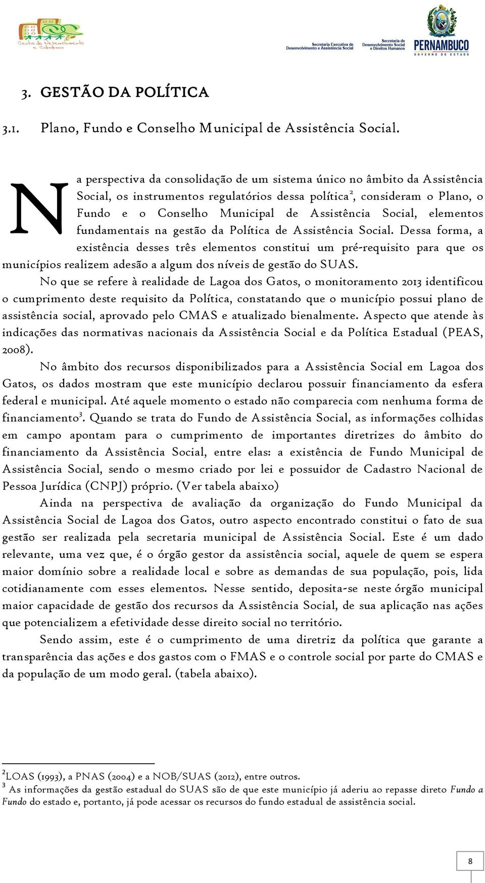 Social, elementos fundamentais na gestão da Política de Assistência Social.