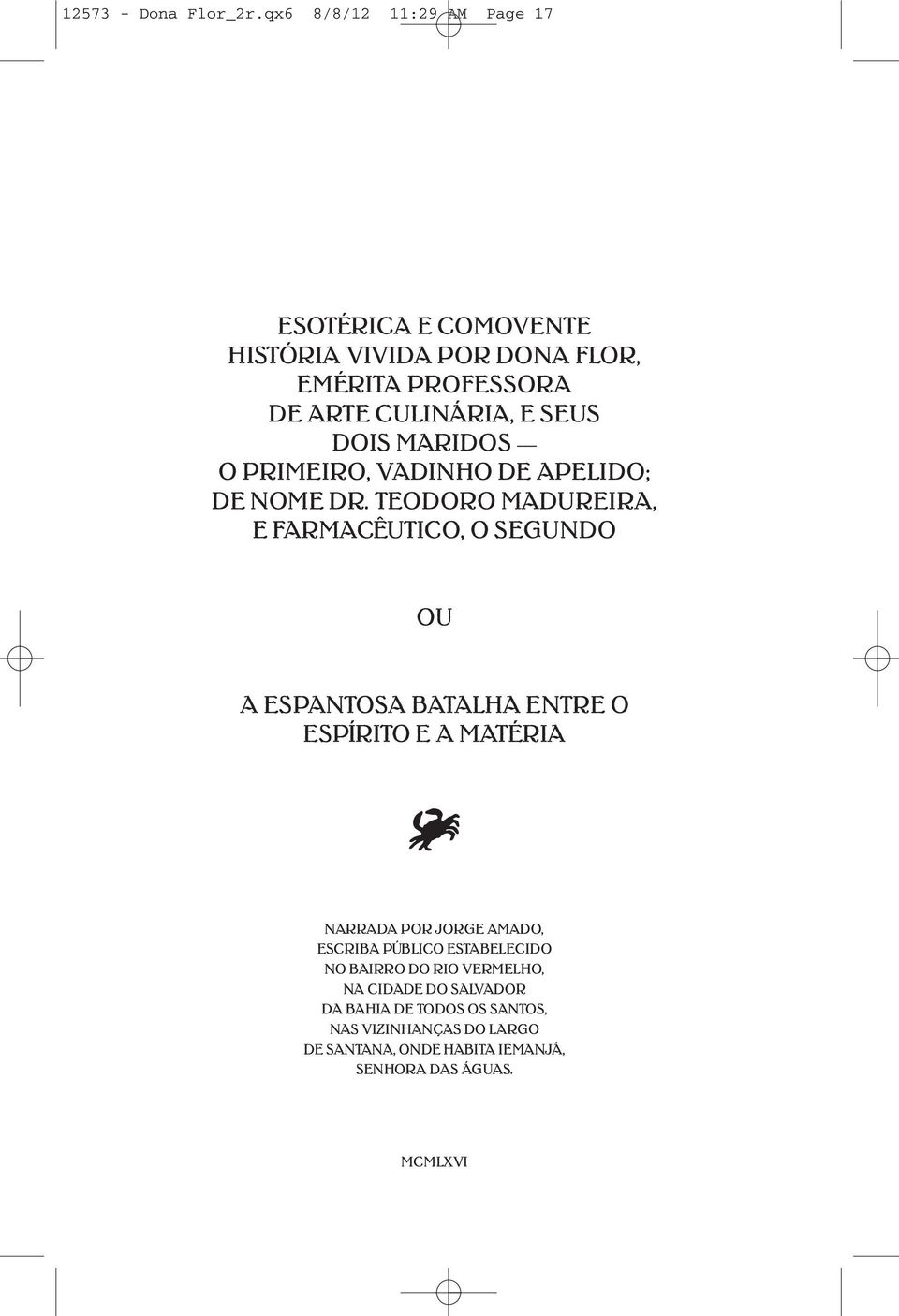 DOIS MARIDOS O PRIMEIRO, VADINHO DE APELIDO; DE NOME DR.