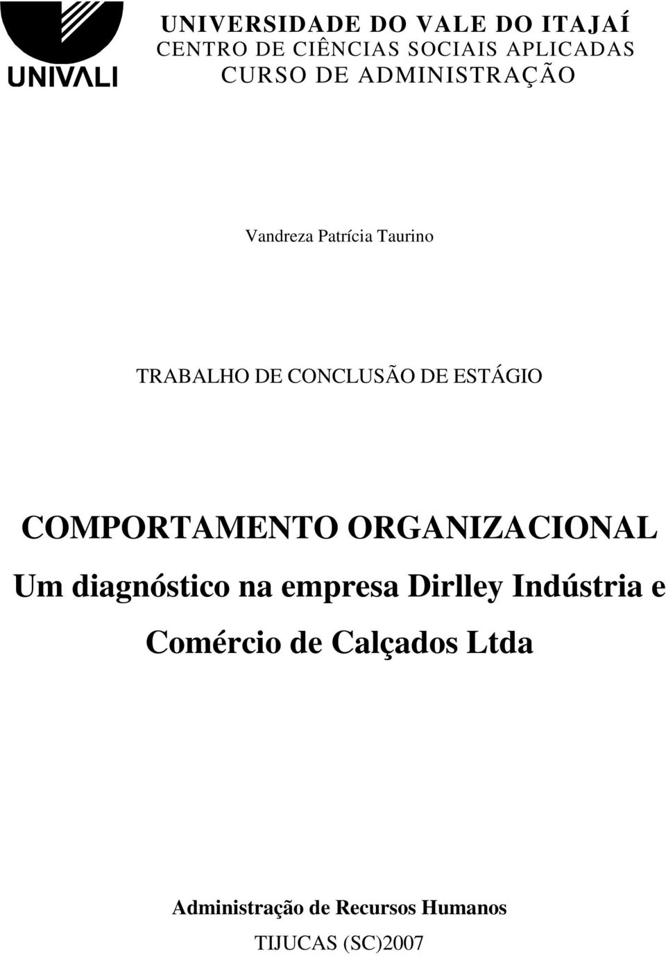 COMPORTAMENTO ORGANIZACIONAL Um diagnóstico na empresa Dirlley Indústria e