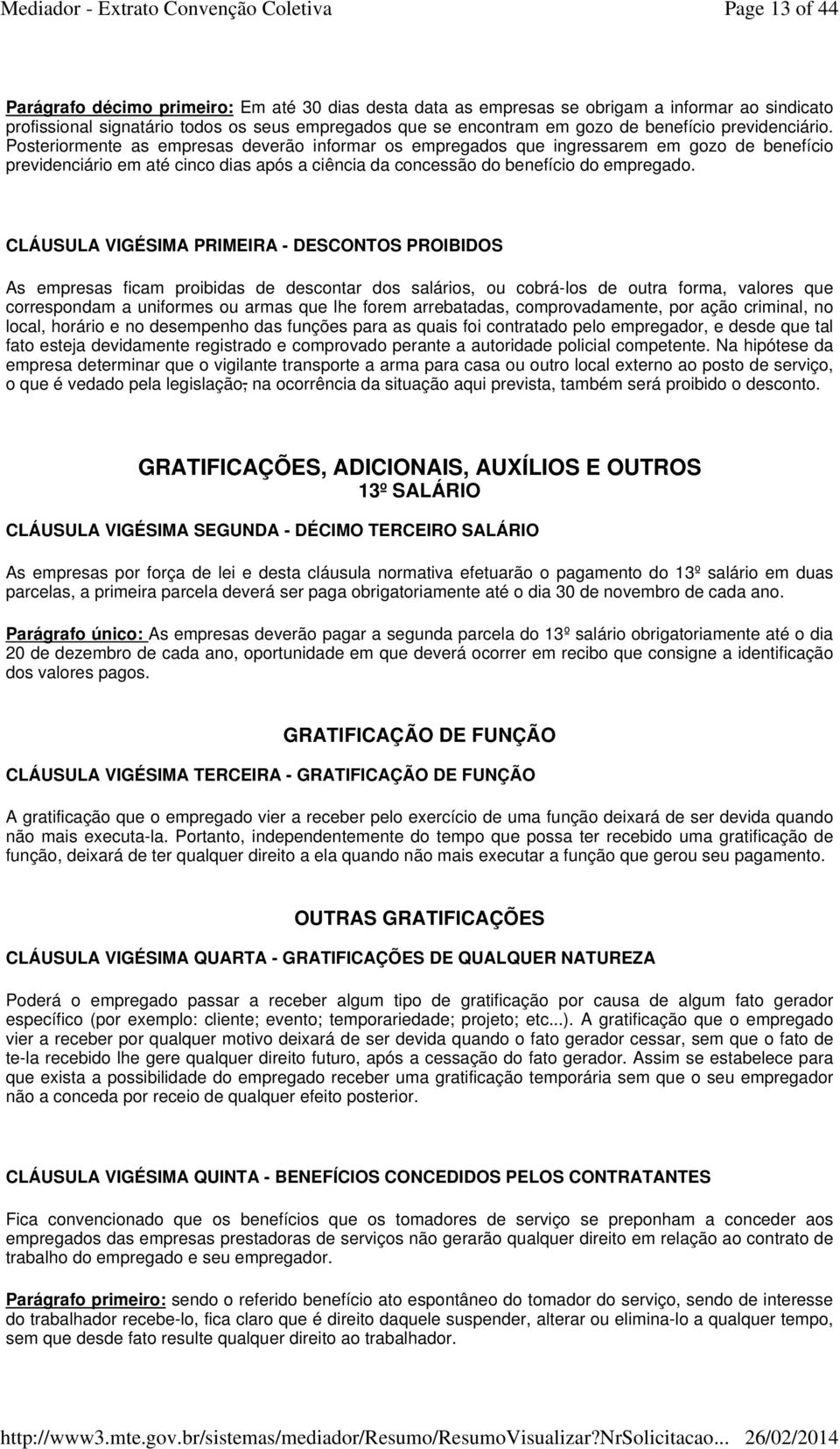 Posteriormente as empresas deverão informar os empregados que ingressarem em gozo de benefício previdenciário em até cinco dias após a ciência da concessão do benefício do empregado.