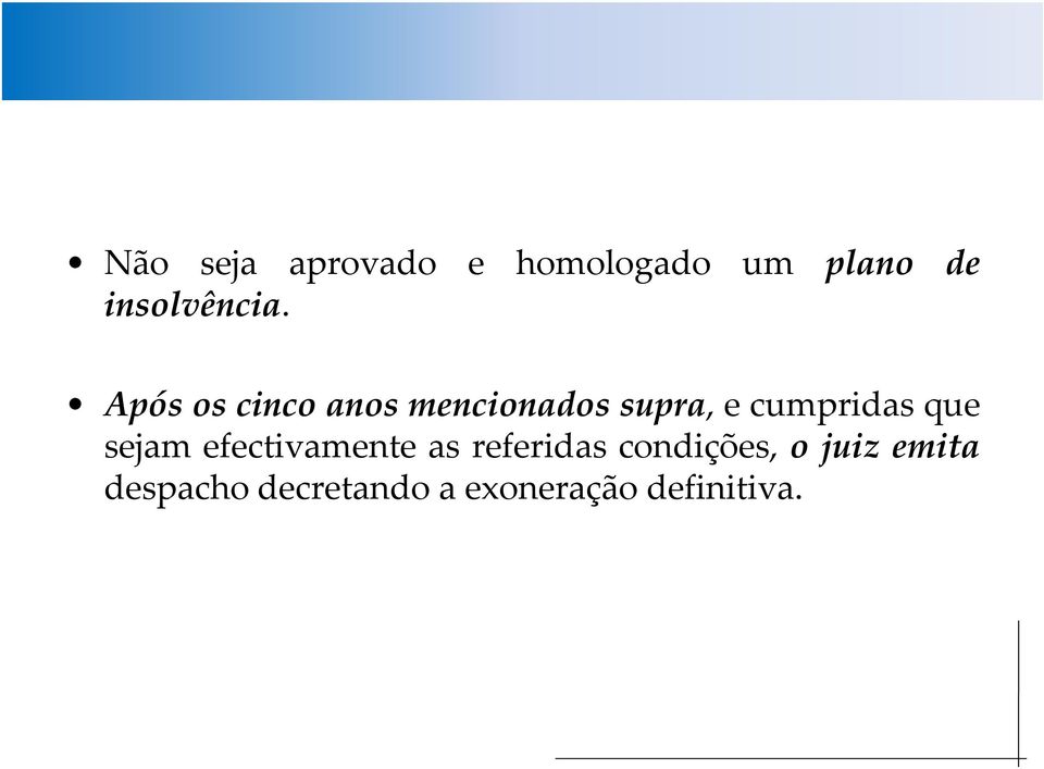 cinco anos mencionados supra, e cumpridas que sejam efectivamente