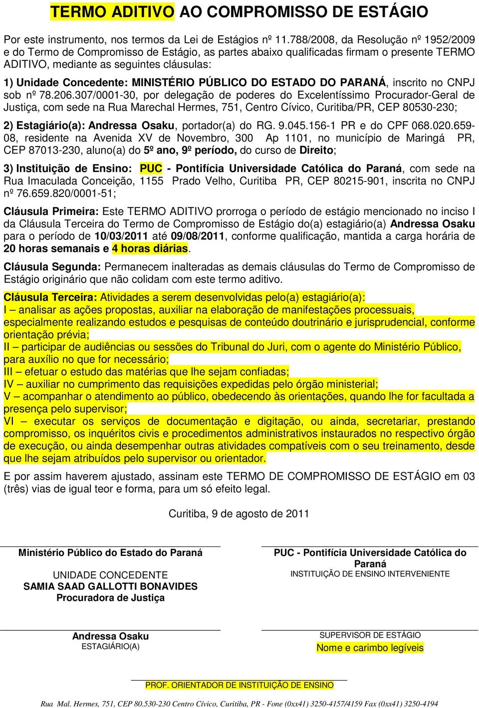 MINISTÉRIO PÚBLICO DO ESTADO DO PARANÁ, inscrito no CNPJ sob nº 78.206.