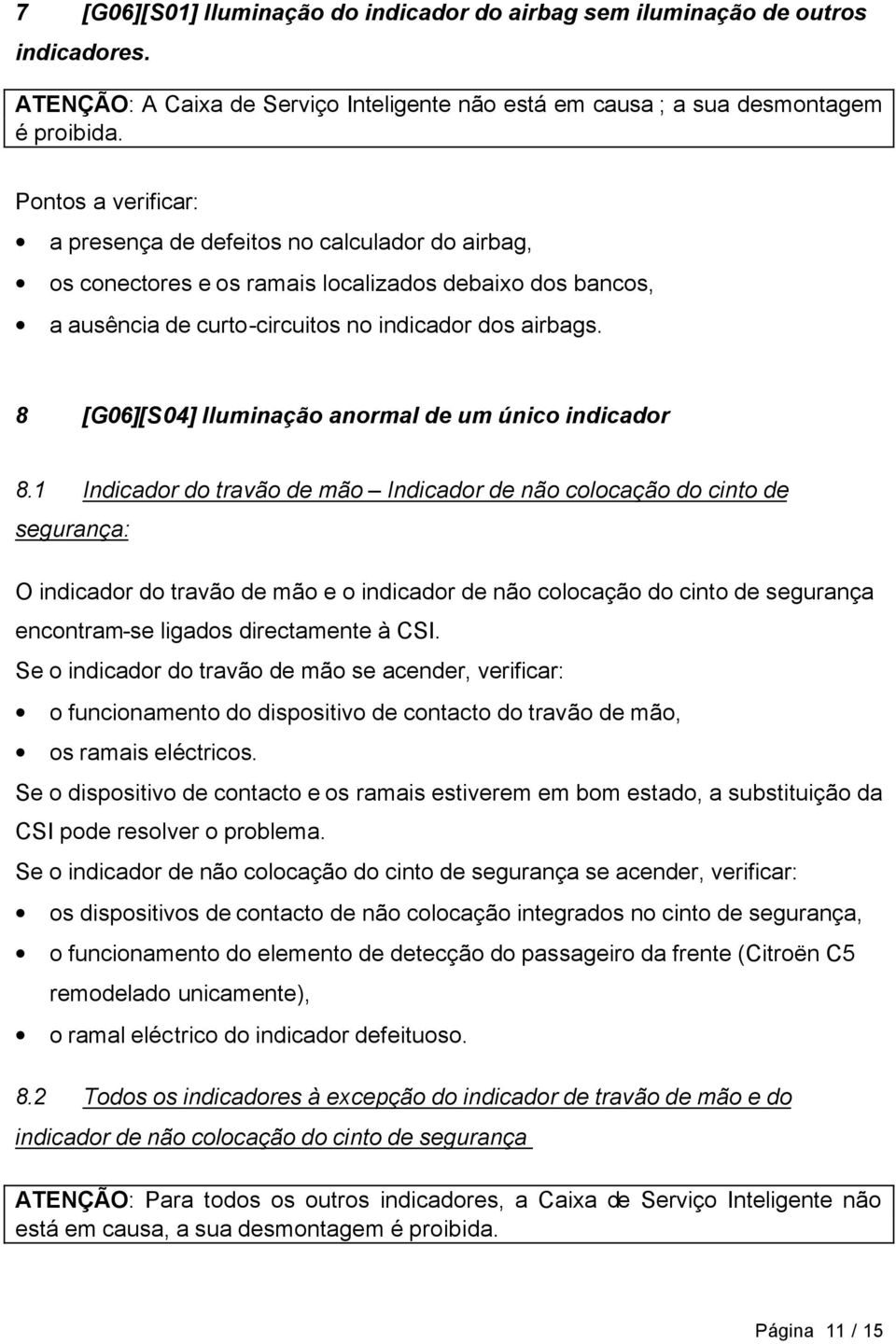 8 [G06][S04] Iluminação anormal de um único indicador 8.