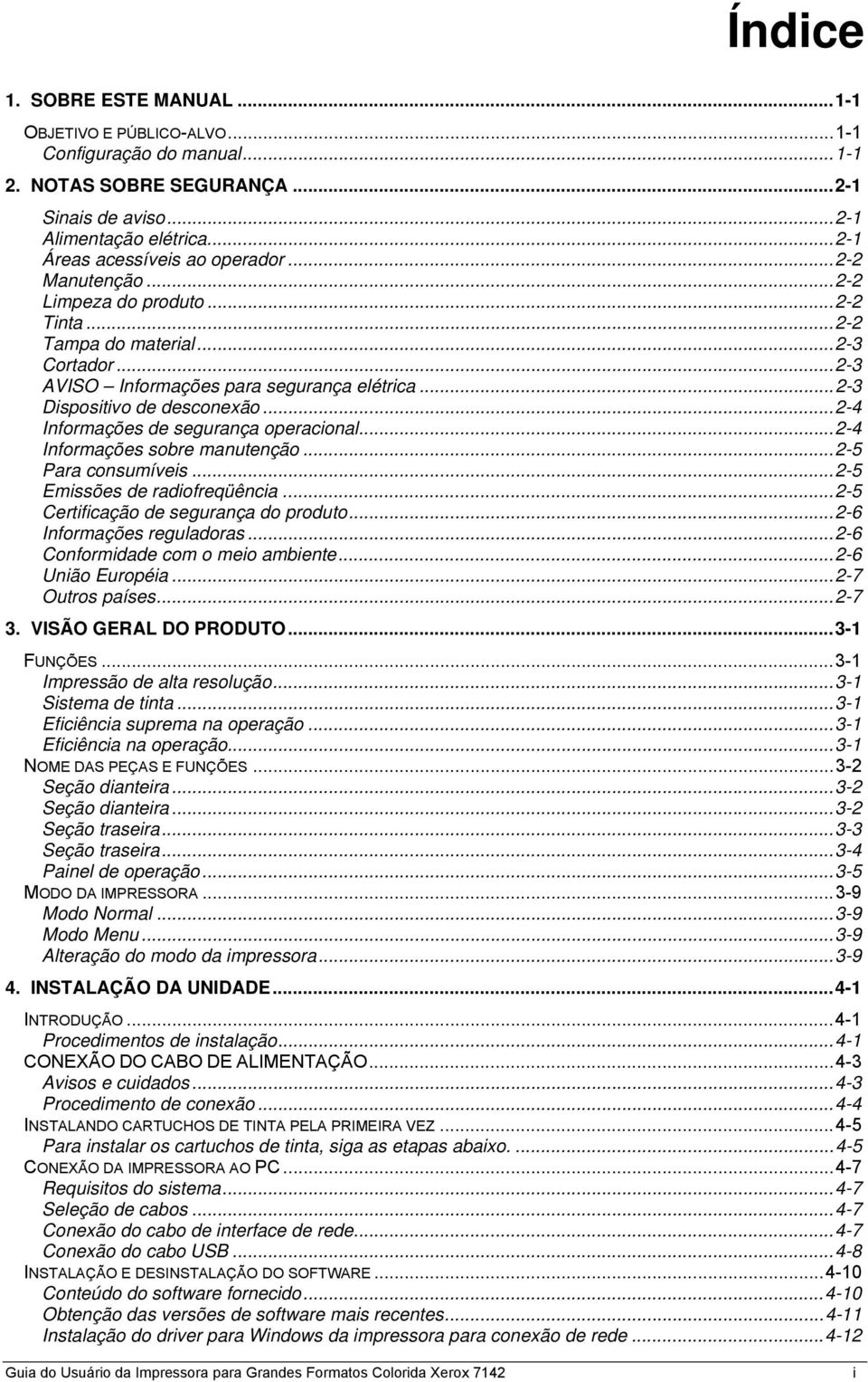 ..2-3 AVISO Informações para segurança elétrica...2-3 Dispositivo de desconexão...2-4 Informações de segurança operacional...2-4 Informações sobre manutenção...2-5 Para consumíveis.