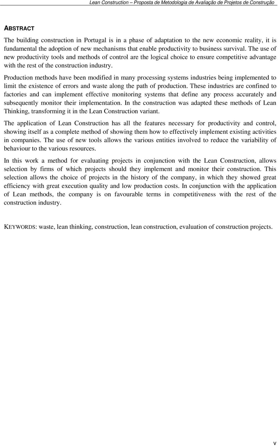 Production methods have been modified in many processing systems industries being implemented to limit the existence of errors and waste along the path of production.