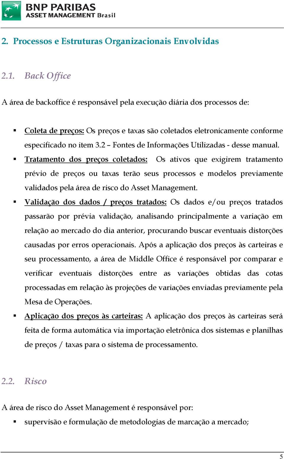 2 Fontes de Informações Utilizadas - desse manual.